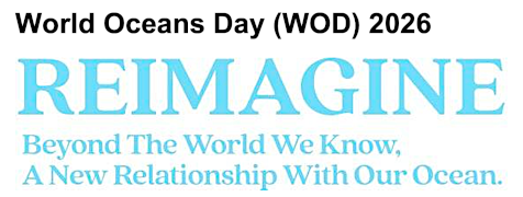 World Oceans Day 2026 — Reimagine: Beyond The World We Know, A New Relationship With Our Ocean.